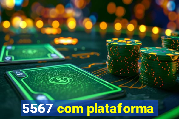 5567 com plataforma